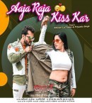 Aaja Raja Kiss Kar Mp3 Song Download Khesari Lal Yadav