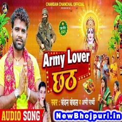 Army Lover Chhath (Chandan Chanchal, Appi Prathi) Chandan Chanchal, Appi Prathi  New Bhojpuri Mp3 Song Dj Remix Gana Download